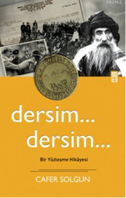 Dersim... Dersim...; Bir Yüzleşme Hikayesi | Cafer Solgun | Timaş Yayı