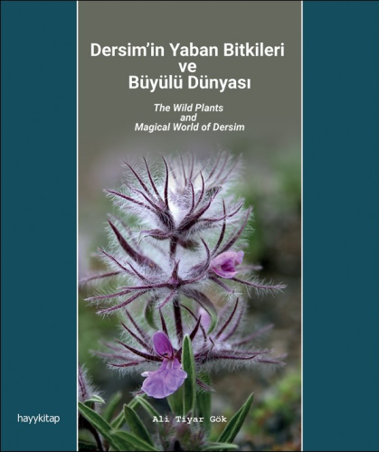 Dersim’in Yaban Bitkileri ve Büyülü Dünyası | Ali Tiyar Gök | Hayy Kit