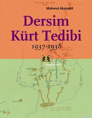 Dersim Kürt Tedibi; 1937 - 1938 | Mahmut Akyürekli | Kitap Yayınevi