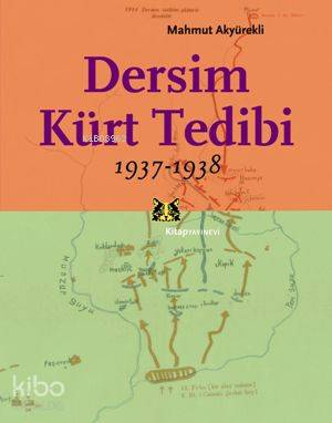 Dersim Kürt Tedibi; 1937 - 1938 | Mahmut Akyürekli | Kitap Yayınevi