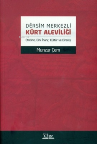 Dêrsim Merkezli Kürt Aleviliği (Etnisite, Dini İnanç, Kültür ve Direni