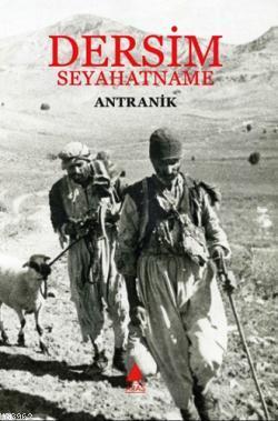 Dersim - Seyahatname | Antranik (Yeritsyan) | Aras Yayıncılık