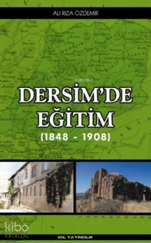 Dersim'de Eğitim; 1848 - 1908 | Ali Rıza Özdemir | İdil Yayıncılık