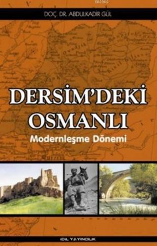 Dersim'de Ki Osmanlı; Modernleşme Dönemi | Abdulkadir Gül | İdil Yayın