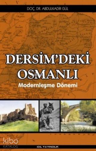 Dersim'de Ki Osmanlı; Modernleşme Dönemi | Abdulkadir Gül | İdil Yayın