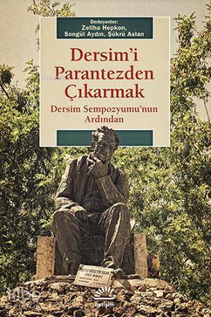 Dersimi Parantezden Çıkarmak; Dersim Sempozyumunun Ardından | Zeliha H