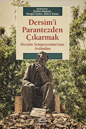 Dersimi Parantezden Çıkarmak; Dersim Sempozyumunun Ardından | Zeliha H