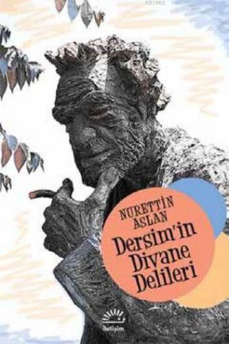 Dersimin Divane Delileri | Nurettin Aslan | İletişim Yayınları