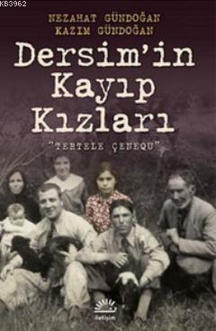 Dersim'in Kayıp Kızları; (Tertele Çenequ) | Kazım Gündoğan | İletişim 