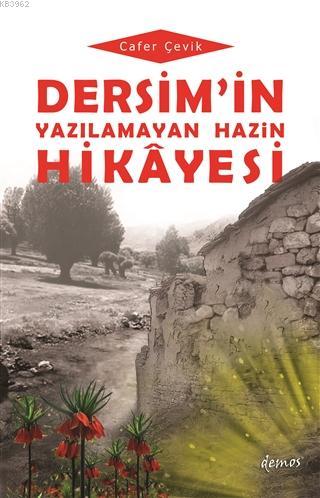 Dersim'in Yazılamayan Hazin Hikayesi | Cafer Çevik | Demos Yayınları