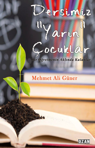 Dersimiz "Yarın" Çocuklar | Mehmet Ali Güner | Ozan Yayıncılık