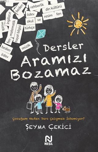 Dersler Aramızı Bozamaz; Çocuğum Neden Ders Çalışmak İstemiyor? | Şeym