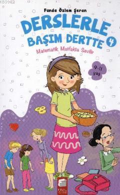 Derslerle Başım Dertte 4; Matematik Mutfakta Sevilir (9-11 Yaş) | Fund