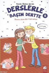 Derslerle Başım Dertte 6 (9-11 Yaş); Benim Adım Bir Kahraman | Funda Ö