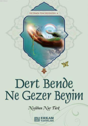 Dert Bende Ne Gezer Beyim | Neslihan Nur Türk | Erkam Yayınları