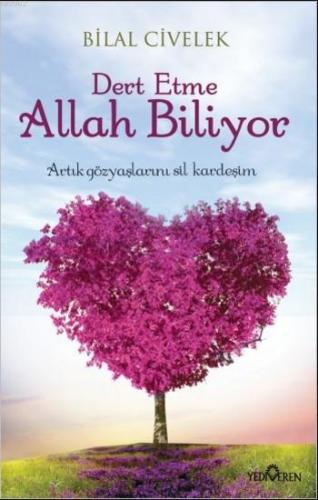 Dert Etme Allah Biliyor | Bilal Civelek | Yediveren Yayınları