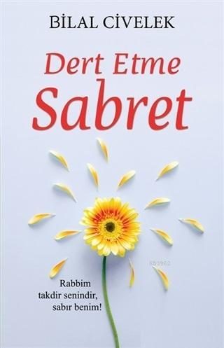 Dert Etme Sabret | Bilal Civelek | Yediveren Yayınları