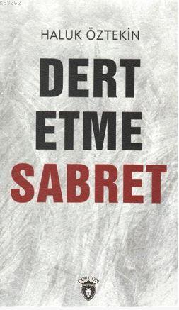 Dert Etme Sabret | Haluk Öztekin | Dorlion Yayınevi