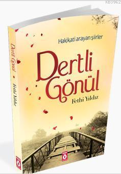 Dertli Gönül; Hakikati arayan şiirler | Fethi Yıldız | Önemli Kitap