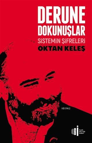 Derune Dokunuşlar; Sistemin Şifreleri | Oktan Keleş | İlgi Kültür Sana