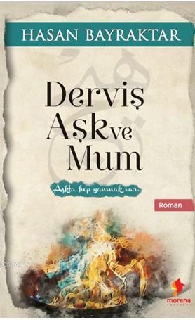 Derviş Aşk ve Mum | Hasan Bayraktar | Morena Yayınevi