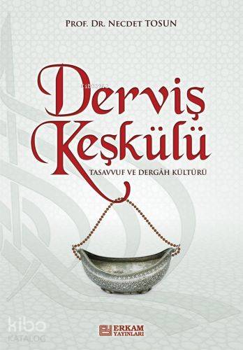 Derviş Keşkülü | Necdet Tosun | Erkam Yayınları