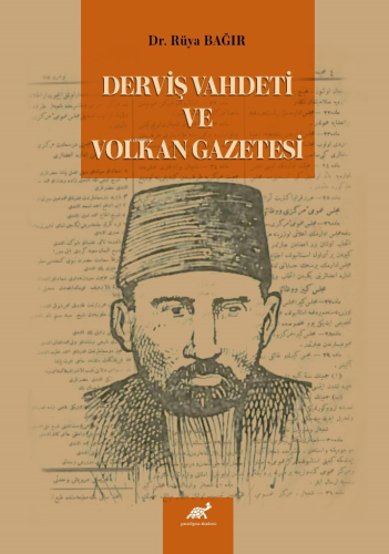 Derviş Vahdeti Ve Volkan Gazetesi | Rüya Bağır | Paradigma Akademi Yay