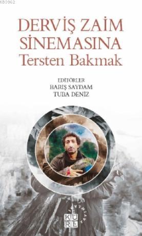 Derviş Zaim Sinemasına Tersten Bakmak | Barış Saydam | Küre Yayınları