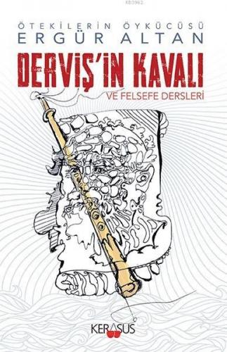 Derviş'in Kavalı ve Felsefe Dersleri | Ergür Altan | Kerasus Yayınları