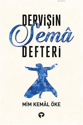 Dervişin Sema Defteri | Mim Kemal Öke | Turkuvaz Kitap