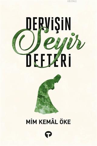 Dervişin Seyir Defteri | Mim Kemal Öke | Turkuvaz Kitap