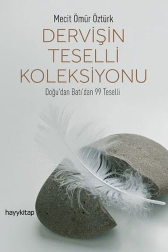 Dervişin Teselli Koleksiyonu; Doğu'dan Batı'dan 99 Teselli | Mecit Ömü