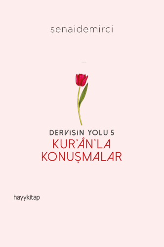 Dervişin Yolu- 5: Kur’ân’la Konuşmalar | Senai Demirci | Hayy Kitap