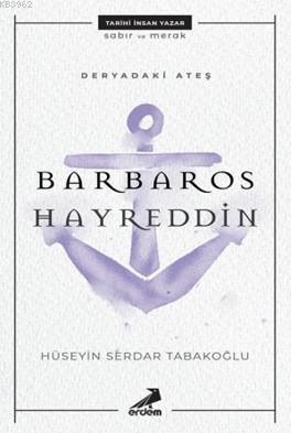 Deryadaki Ateş: Barbaros Hayreddin | Hüseyin Serdar Tabakoğlu | Erdem 