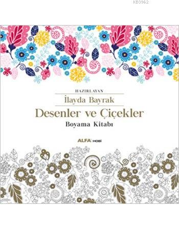 Desenler ve Çiçekler; Boyama Kitabı | İlayda Bayrak | Alfa Basım Yayım