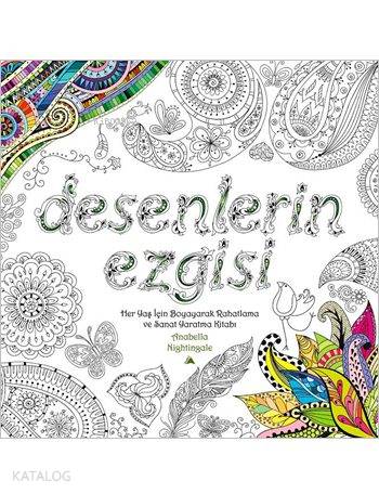 Desenlerin Ezgisi; Her Yaş için Boyayarak Rahatlama ve Sanat Yaratma K