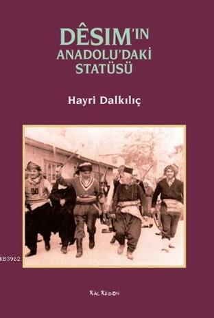 Desim'in Anadolu'daki Statüsü | Hayri Dalkılıç | Kalkedon Yayıncılık