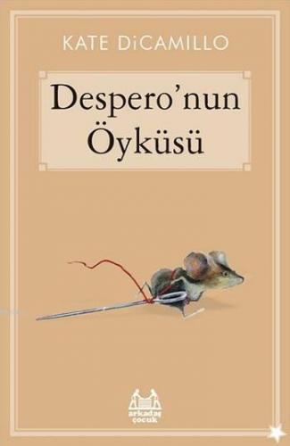 Despero'nun Öyküsü | Kate Di Camillo | Arkadaş Yayınevi