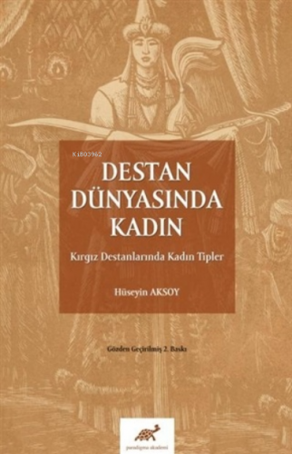 Destan Dünyasında Kadın;Kırgız Destanlarında Kadın Tipler | Hüseyin Ak