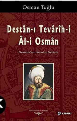 Destan-ı Tevarih-i Al-i Osman | Osman Tuğlu | Kabalcı Yayınevi