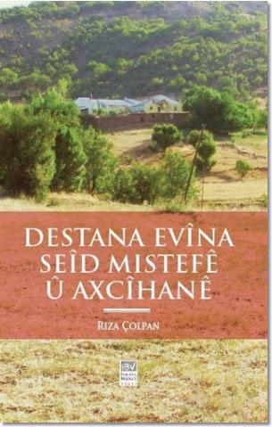 Destana Evina Seid Mıstefe u Axcihane | Rıza Çolpan | İBV İsmail Beşik