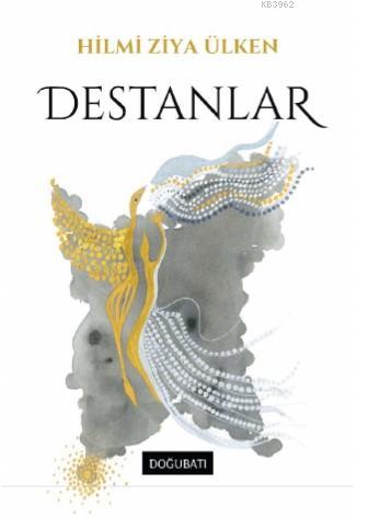 Destanlar | Hilmi Ziya Ülken | Doğu Batı Yayınları