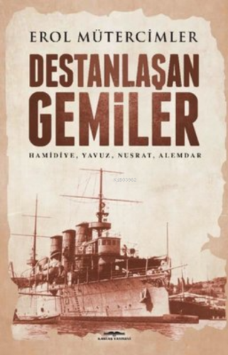 Destanlaşan Gemiler: Destanlaşan Gemiler | Erol Mütercimler | Kastaş Y