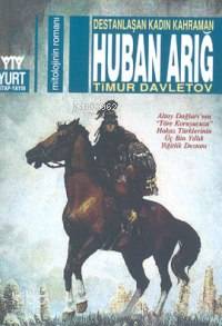 Destanlaşan Kadın Kahraman Huban Arığ | Timur Davletov | Yurt Kitap Da