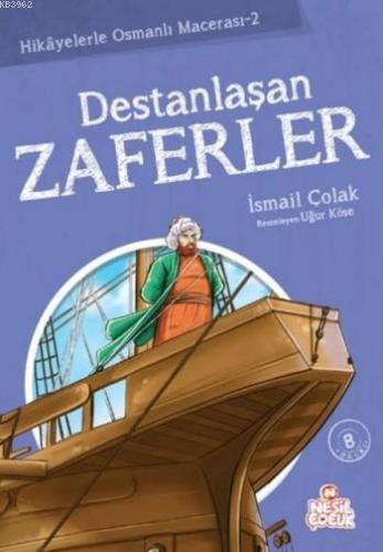 Destanlaşan Zaferler; Hikayelerle Osmanlı Macerası 2 | İsmail Çolak | 