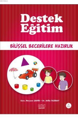 Destek Eğitim; Bilişsel Becerilere Hazırlık | Atilla Tazebay | Kök Yay