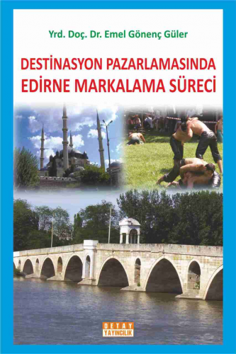 Destinasyon Pazarlamasında Edirne Markalama Süreci | Emel Gönenç Güler