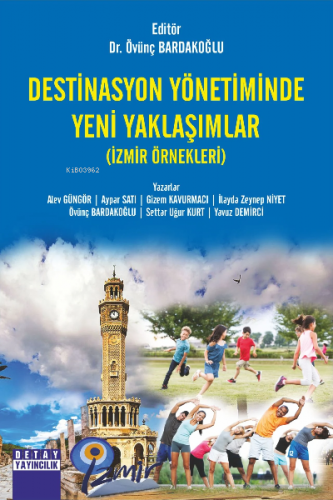 Destinasyon Yönetiminde Yeni Yaklaşımlar (İzmir Örnekleri) | Övünç Bar