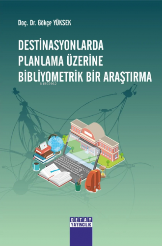 Destinasyonlarda Planlama Üzerine Bibliyometrik Bir Araştırma | Gökçe 