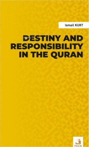 Destiny and Responsibility in the Quran | İsmail Kurt | Fecr Yayınları